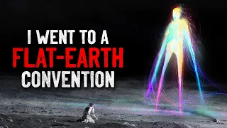 "I Went to a Flat Earth Convention" Creepypasta