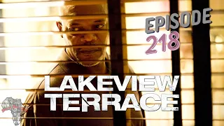 Lakeview Terrace (REVIEW) - Episode 218 - Black on Black Cinema