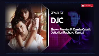 Shawn Mendes, Camila Cabello - Señorita (Bachata Remix DJC)