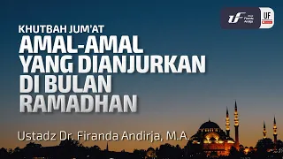 Amal-Amal Yang Dianjurkan Di Bulan Ramadhan - Ustadz Dr. Firanda Andirja, M.A.