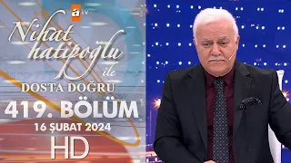 Nihat Hatipoğlu ile Dosta Doğru 419. Bölüm | 16 Şubat 2024