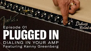 Plugged In: Dialing In Your Amp Ft. Kenny Greenberg (S01 E01) | Tone Master Amps | Fender