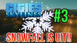 Cities: Skylines #3 - SNOWFALL IS UIT!!