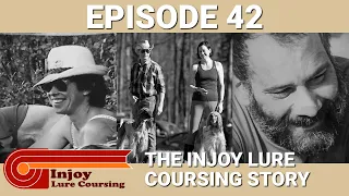 Episode 42 - The Injoy Lure Coursing Story