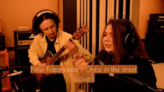 Nino Katamadze - Once in the street | cover by Alex Lyamaev and Anastasia Chetverikova