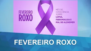 Fibromialgia, Lúpus e Mal de Alzheimer são tema do Fevereiro Roxo