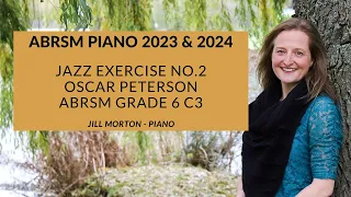 Jazz Exercise No.2 - Oscar Peterson, ABRSM C3 Gd 6 Piano 2023 2024 Jill Morton-piano