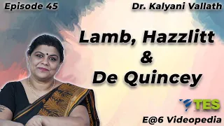 Lamb, Hazlitt & De Quincey | E@6 Videopedia | TES | Kalyani Vallath | NTA NET, K SET, G SET, WB SET