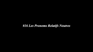 #16 Les Pronoms Relatifs Neutres