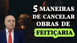 5 MANEIRAS DE ANULAR OBRAS DE BRUXARIA.