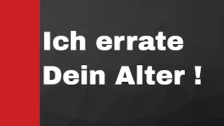 Ich errate Dein Alter in weniger als 1 Minute