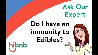 Do I have an immunity to edibles?