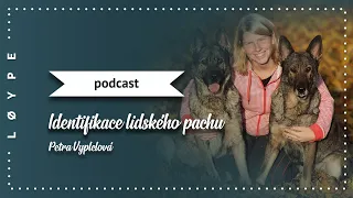 PODCAST č. 88 | Identifikace lidského pachu | Petra Vyplelová