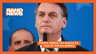 PF realiza operação na casa de Bolsonaro nesta quarta (3)| BandNews TV