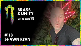 Brass & Unity Podcast #118 - Shawn Ryan