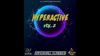 DJ DOTCOM_PRESENTS_HYPERACTIVE DANCEHALL CLASSICS MIXTAPE VOL 2 (LIMITED EDITION) (CLEAN VERSION)💿🔥🔥