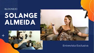 Solange Almeida - Entrevista Exclusiva - Blognejo