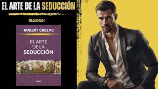 El Arte de LA SEDUCCIÓN | Robert Greene | Resumen del Libro