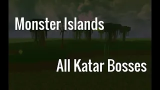 Monster Islands - All Katar Bosses