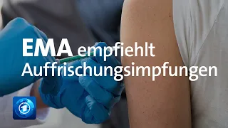EMA empfiehlt Auffrischungsimpfungen