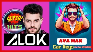 Alok & Ava Max – Car Keys (Ayla)  VERSION EXTENDED - Music Mix 2023 🎧 EDM Remixes of Popular Songs 🎧