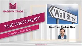 Welcome to The Watchlist May 31, Live from Trading Floor, NYSE & NASDAQ Stocks (Live Streaming)