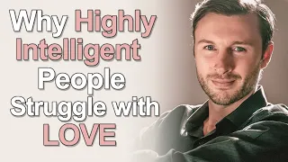 5 Reasons Highly Intelligent People Struggle Finding Love