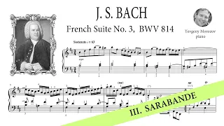 J.S. Bach: French Suite No. 3 in B minor, BWV 814 - Sarabande (with score)/ Yevgeny Morozov, piano