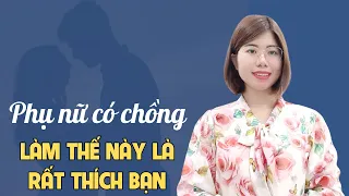 Phụ nữ có chồng có dấu hiệu này là muốn xập xình với bạn