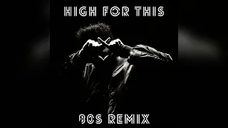 The Weeknd - High For This (80s Remix)