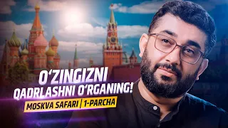 O'zingizni qadrlashni o'rganing! | Moskva safari | 1-parcha | #abdukarimmirzayev