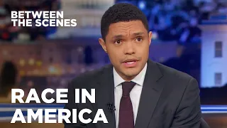 Trevor on Race in America - Between the Scenes | The Daily Show