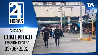 Noticias Guayaquil: Noticiero 24 Horas 03/06/2022 (De la Comunidad - Emisión Central)