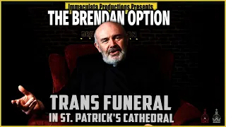 Trans Funeral in St. Patrick's Cathedral, NY | THE BRENDAN OPTION 165