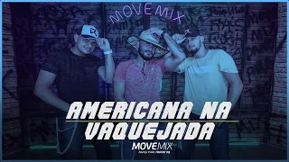 Americana na Vaquejada  - Grandão Vaqueiro, Nattan ( Coreografia Move mix )