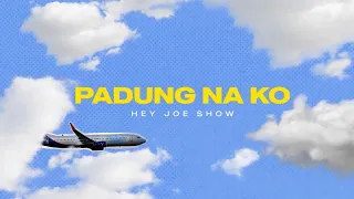 Hey Joe Show - Padung Na Ko (Official Lyric Video)