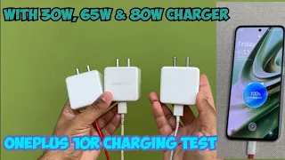 Charging OnePlus 10R with 30W, 65W & 80W Charger | See what is the difference with all chargers?