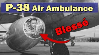 [FR] P-38 Air Ambulance - EXINT - Nacelle de transport de blessés - Claustrophobie - Medivac p38