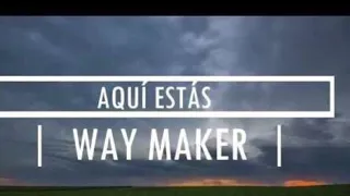 Aquí Estas Way Maker (1 hora)