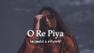 O Re Piya Lofi (Slowed and Reverb) Song 💕