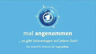 Solaranlagen auf jedem Dach? Was dann? | mal angenommen – tagesschau-Podcast