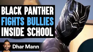 BLACK PANTHER Fights BULLIES Inside SCHOOL, What Happens Next Is Shocking | Dhar Mann Studios