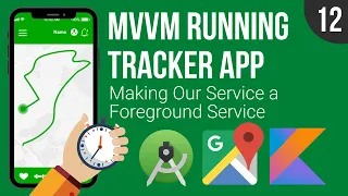 Making Our Service a Foreground Service - MVVM Running Tracker App - Part 12
