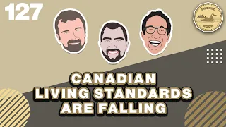 Canadian Living Standards are Falling - The Loonie Hour Episode 127