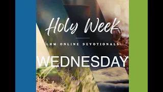 Holy Week Devotional - Terry Tatum, Matthew 26:19-20,26-29/The Last Supper