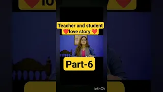 Teacher and student ❤️love story❤️ [part-6] #short #shorts