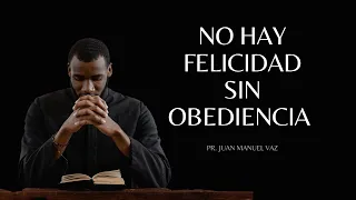 No Hay Felicidad Sin Obediencia - Juan Manuel Vaz