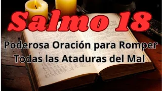 Salmo 18 -  Poderosa Oración para Romper Todas las Ataduras del Mal