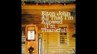 Elton John - All That I'm Allowed (2004) With Lyrics!