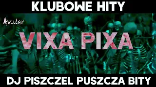VIXA PIXA - KLUBOWE HITY DJ PISZCZEL PUSZCZA BITY 🔥🎶